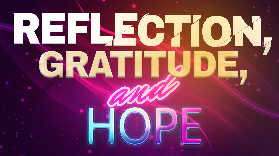 Reflection, Gratitude, and Hope