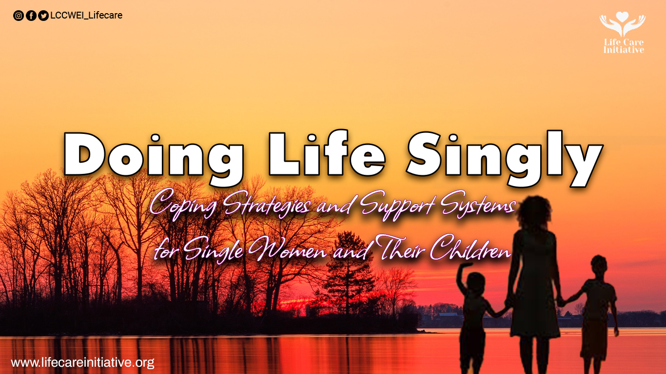 Doing Life Singly: Coping Strategies and Support Systems for Single Women and Their Children