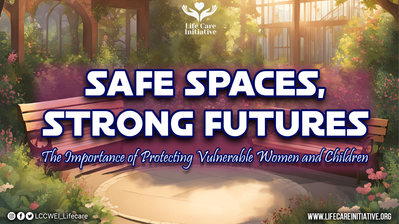 Safe Spaces, Strong Futures – The Importance of Protecting Vulnerable Women and Children