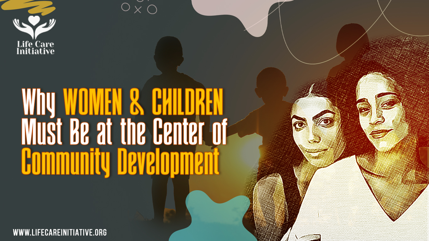 Why Women & Children Must Be at the Center of Community Development